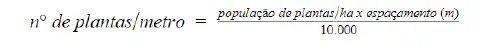 uma fórmula matemática fundamental para a agricultura, utilizada para calcular o número de plantas por metro l
