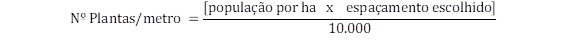 uma fórmula matemática fundamental para a agricultura, utilizada para calcular o ‘Número de Plantas por metro’