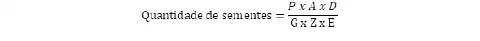 fórmula matemática utilizada na agronomia para determinar a quantidade exata de sementes necessária pa