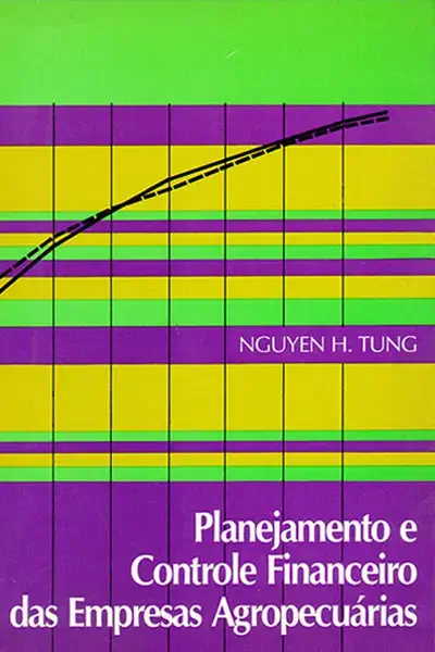 a capa do livro 'Planejamento e Controle Financeiro das Empresas Agropecuárias', de autoria de Nguyen H. Tung.