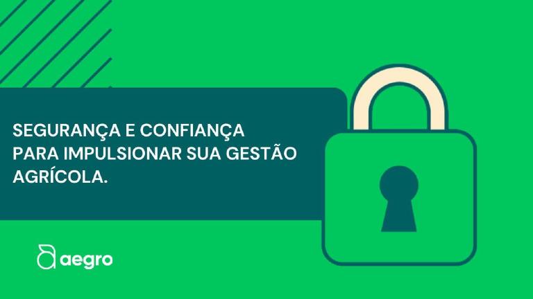 Como a Aegro Protege Seus Dados: Blindagem Digital para o Campo